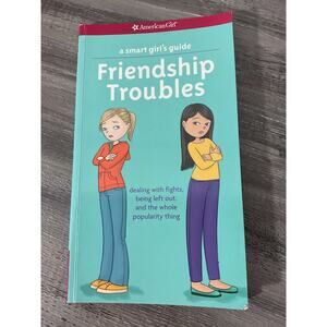 2013 American Girl A Smart Girl's Guide: Friendship Troubles